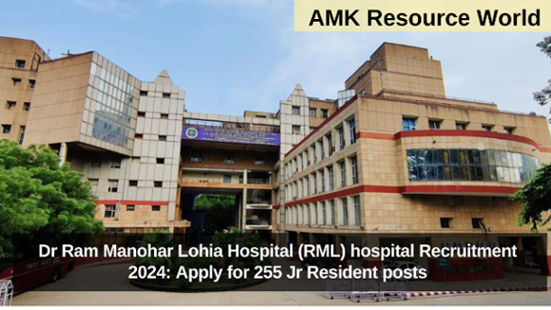 Dr Ram Manohar Lohia Hospital (RML) hospital Recruitment 2024: Apply for 255 Jr Resident posts