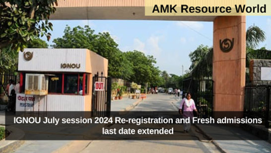 IGNOU July session 2024 Re-registration and Fresh admissions last date extended