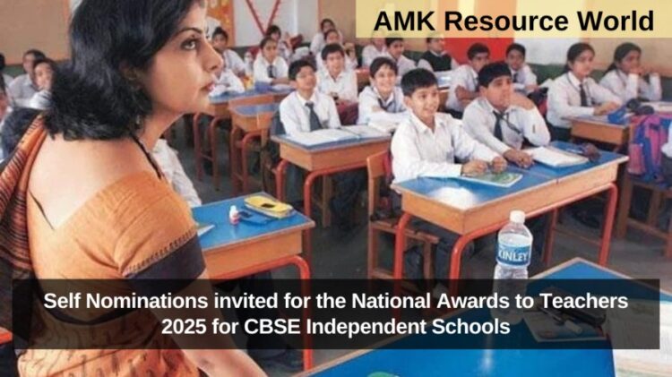 Self Nominations invited for the National Awards to Teachers 2025 for CBSE Independent Schools