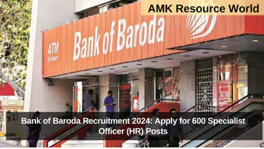 Bank of Baroda Recruitment 2024: Apply for 600 Specialist Officer (HR) Posts