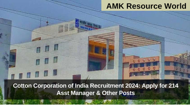 Cotton Corporation of India Recruitment 2024: Apply for 214 Asst Manager & Other Posts