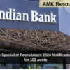 Indian Bank Specialist Recruitment 2024 Notification out: Apply for 102 posts