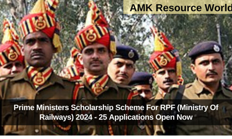 Prime Ministers Scholarship Scheme For RPF (Ministry Of Railways) 2024 - 25 Applications Open Now