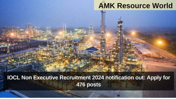 IOCL Non Executive Recruitment 2024 notification out: Apply for 476 posts