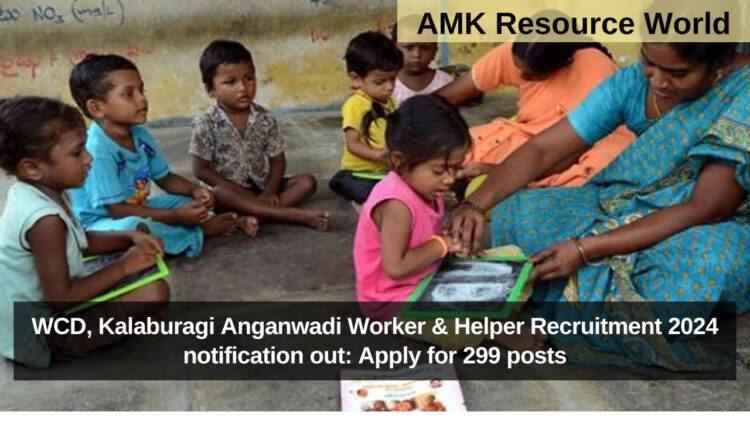 WCD, Kalaburagi Anganwadi Worker & Helper Recruitment 2024 notification out: Apply for 299 posts