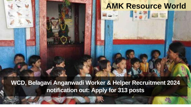 WCD, Belagavi Anganwadi Worker & Helper Recruitment 2024 notification out: Apply for 313 posts