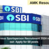 SBI Meritorious Sportsperson Recruitment 2024 notification out: Apply for 68 posts