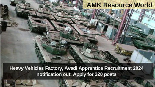 Heavy Vehicles Factory, Avadi Apprentice Recruitment 2024 notification out: Apply for 320 posts