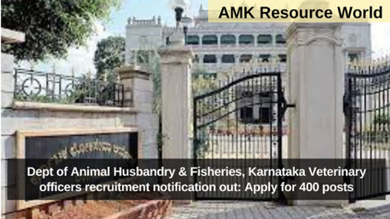 Dept of Animal Husbandry & Fisheries, Karnataka Veterinary officers recruitment notification out: Apply for 400 posts