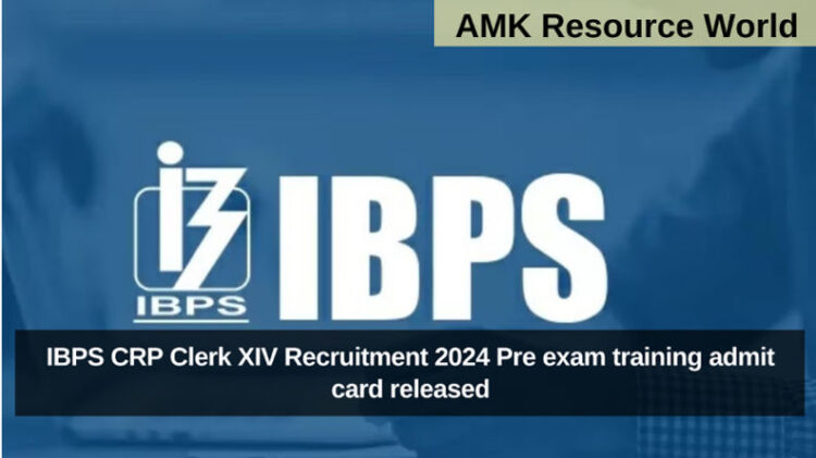 IBPS CRP Clerk XIV Recruitment 2024 Pre exam training admit card released