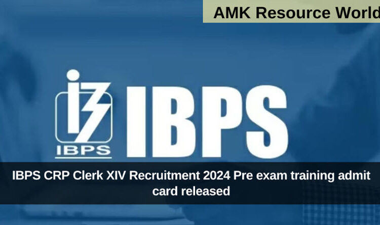 IBPS CRP Clerk XIV Recruitment 2024 Pre exam training admit card released