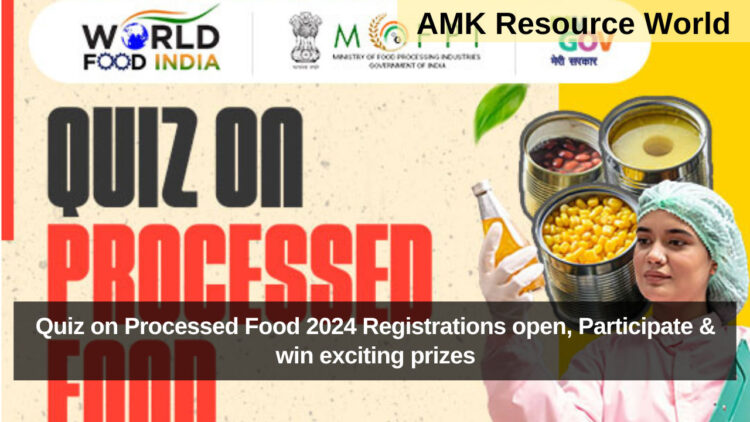 Quiz on Processed Food 2024 Registrations open, Participate & win exciting prizes