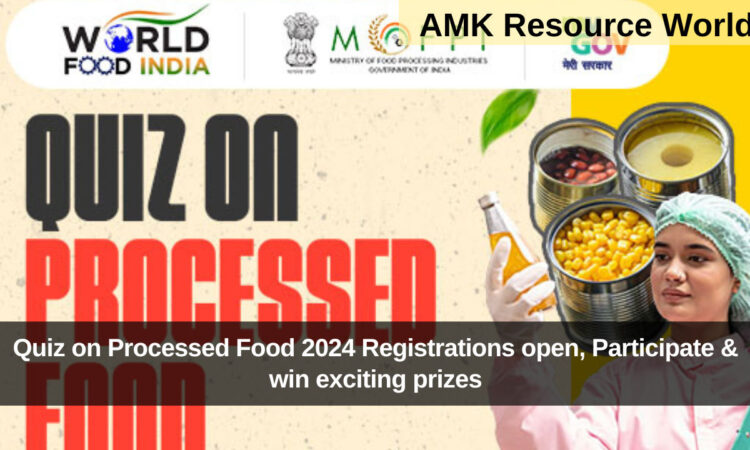 Quiz on Processed Food 2024 Registrations open, Participate & win exciting prizes