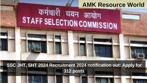 SSC JHT, SHT 2024 Recruitment 2024 notification out: Apply for 312 posts