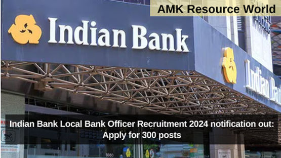 Indian Bank Local Bank Officer Recruitment 2024 notification out: Apply for 300 posts