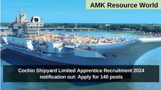 Cochin Shipyard Limited Apprentice Recruitment 2024 notification out: Apply for 140 posts