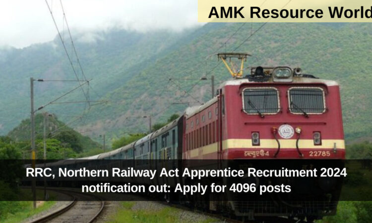 RRC, Northern Railway Act Apprentice Recruitment 2024 notification out: Apply for 4096 posts