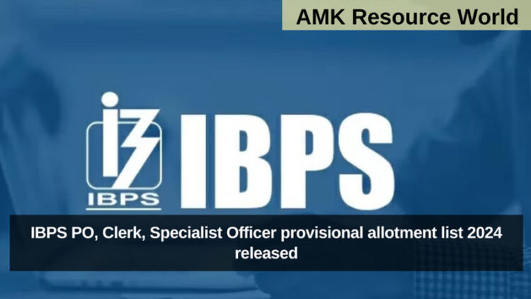 IBPS PO, Clerk, Specialist Officer provisional allotment list 2024 released