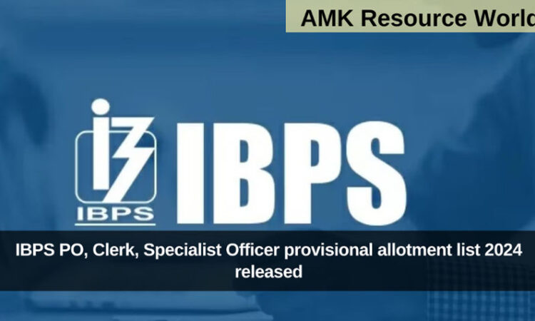 IBPS PO, Clerk, Specialist Officer provisional allotment list 2024 released