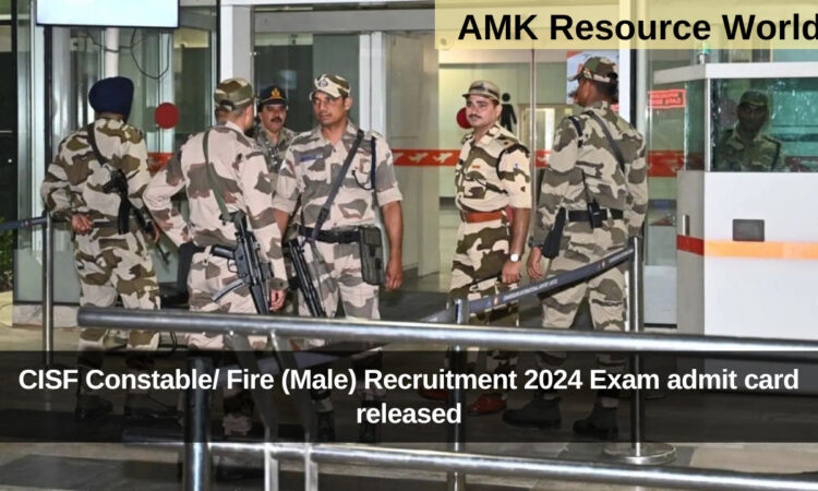 CISF Constable/ Fire (Male) Recruitment 2024 Exam admit card released