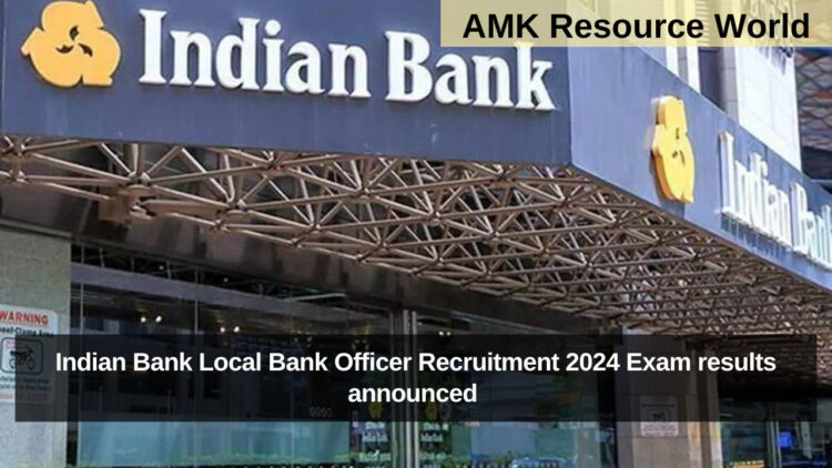 Indian Bank Local Bank Officer Recruitment 2024 Exam results announced