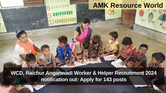 WCD, Raichur Anganwadi Worker & Helper Recruitment 2024 notification out: Apply for 143 posts