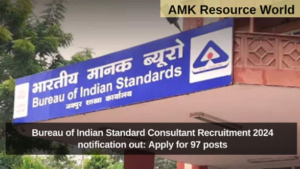 Bureau of Indian Standard Consultant Recruitment 2024 notification out: Apply for 97 posts