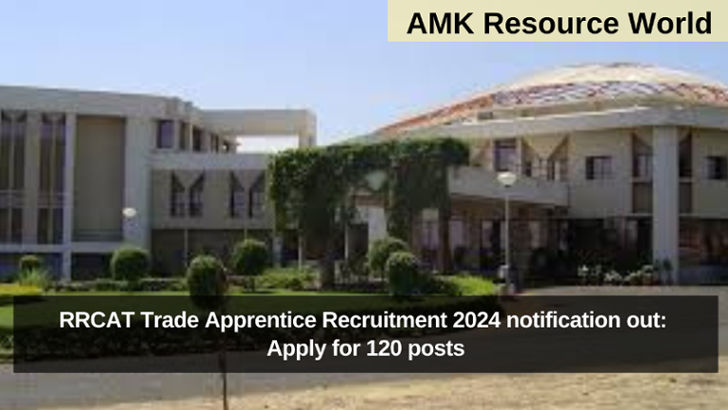 RRCAT Trade Apprentice Recruitment 2024 notification out: Apply for 120 posts