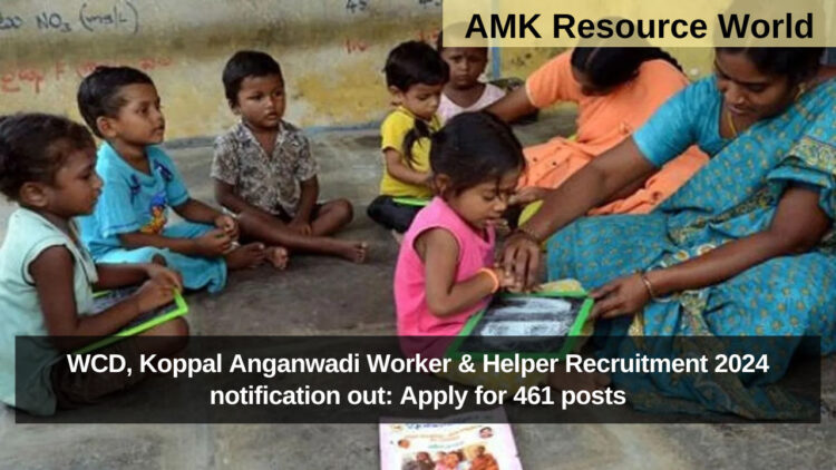 WCD, Koppal Anganwadi Worker & Helper Recruitment 2024 notification out: Apply for 461 posts