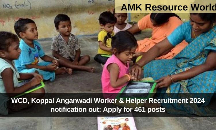 WCD, Koppal Anganwadi Worker & Helper Recruitment 2024 notification out: Apply for 461 posts