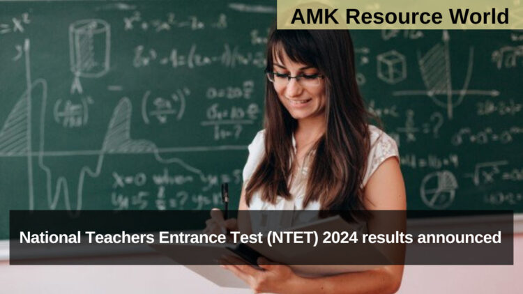 National Teachers Entrance Test (NTET) 2024 results announced