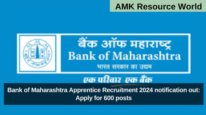 Bank of Maharashtra Apprentice Recruitment 2024 notification out: Apply for 600 posts