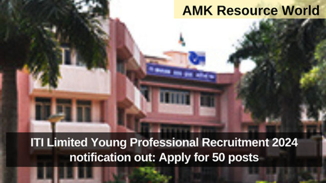 ITI Limited Young Professional Recruitment 2024 notification out: Apply for 50 posts