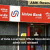 Union Bank of India Local Bank Officer Recruitment 2024 Exam admit card released