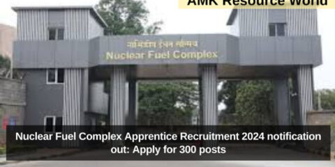 Nuclear Fuel Complex Apprentice Recruitment 2024 notification out: Apply for 300 posts