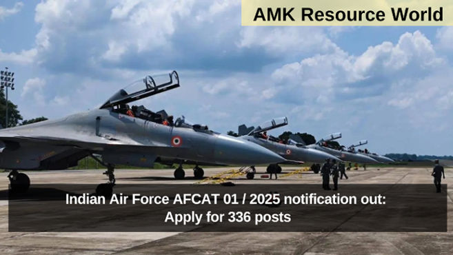 Indian Air Force AFCAT 01 / 2025 notification out: Apply for 336 posts