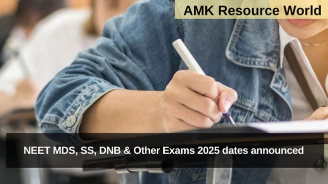 NEET MDS, SS, DNB & Other Exams 2025 dates announced