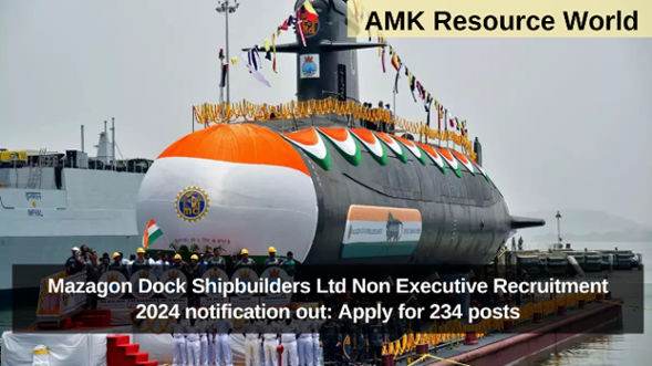 Mazagon Dock Shipbuilders Ltd Non Executive Recruitment 2024 notification out: Apply for 234 posts