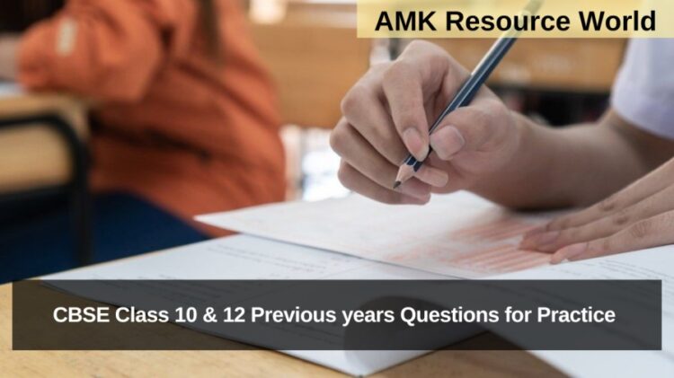 CBSE Class 10 & 12 Previous years Questions for Practice