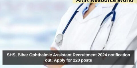 SHS, Bihar Ophthalmic Assistant Recruitment 2024 notification out: Apply for 220 posts