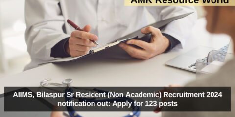 AIIMS, Bilaspur Sr Resident (Non Academic) Recruitment 2024 notification out: Apply for 123 posts