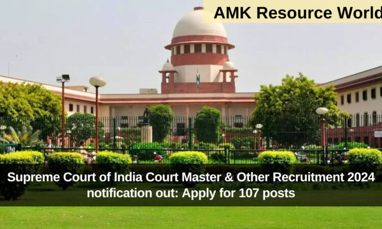 Supreme Court of India Court Master & Other Recruitment 2024 notification out: Apply for 107 posts