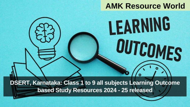 DSERT, Karnataka: Class 1 to 9 all subjects Learning Outcome based Study Resources 2024 - 25 released