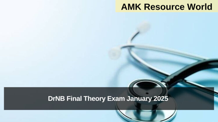 DrNB Final Theory Exam January 2025 Notification released,