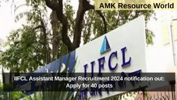 IIFCL Assistant Manager Recruitment 2024 notification out: Apply for 40 posts