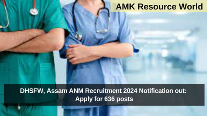 DHSFW, Assam ANM Recruitment 2024 Notification out: Apply for 636 posts