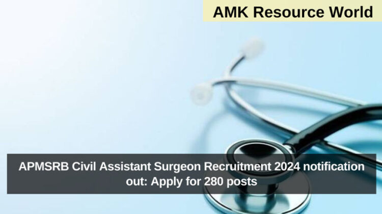 APMSRB Civil Assistant Surgeon Recruitment 2024 notification out: Apply for 280 posts