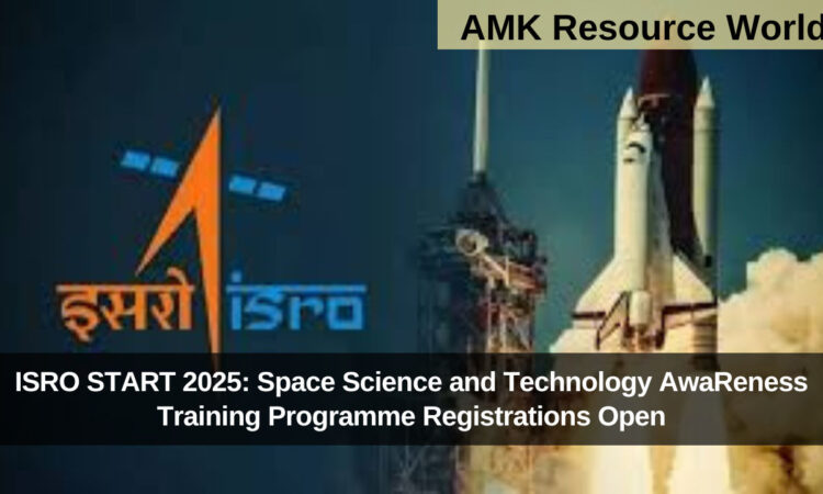 ISRO START 2025: Space Science and Technology AwaReness Training Programme Registrations Open