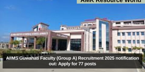 AIIMS Guwahati Faculty (Group A) Recruitment 2025 notification out: Apply for 77 posts