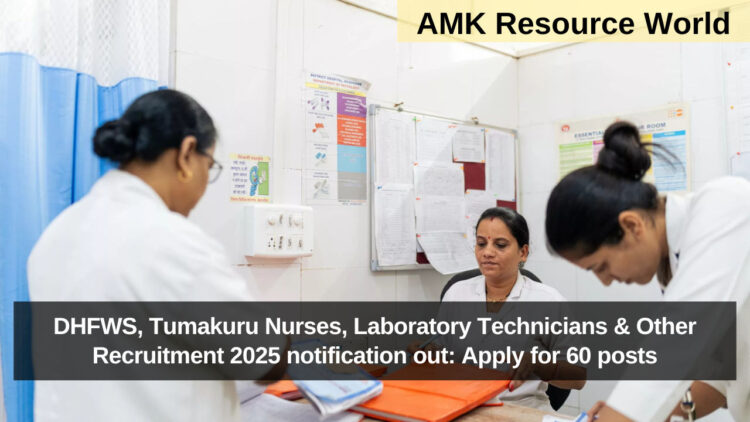 DHFWS, Tumakuru Nurses, Laboratory Technicians & Other Recruitment 2025 notification out: Apply for 60 posts